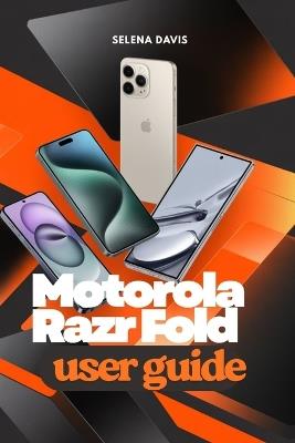 Motorola Razr Fold User Guide: Advanced Walkthrough for Camera and Digital Pen Functionality - Selena Davis - cover
