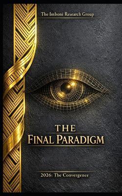 The Final Paradigm Master: Architecting Sovereign Identity and Digital Resilience in the 2026 Convergence - The Imboni Research Group - cover