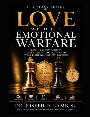 Love Without Emotional Warfare: Breaking the Cycle of Fighting Each Other Instead of Fighting for Each Other - Joseph D Lamb - cover