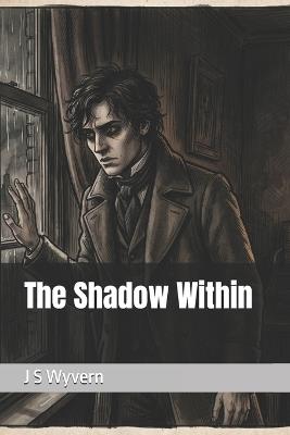 The Shadow Within - J S Wyvern - cover