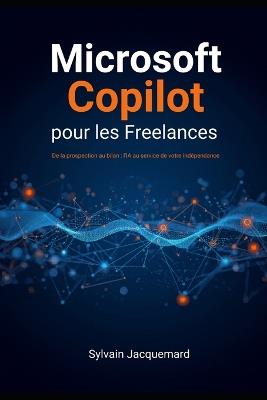 Microsoft Copilot pour les freelances: De la prospection au bilan: l'IA au service de votre indépendance - Sylvain Jacquemard - cover