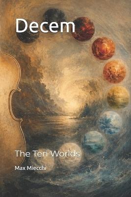 Decem: The Ten Worlds - Max Miecchi - cover