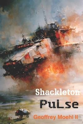 Shackleton Pulse: Book 3 - Geoffrey Moehl - cover