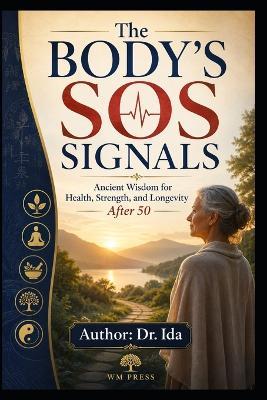 The Body SOS Signals Ancient Wisdom for Health Strength and Longevity After 50 - Ida - cover