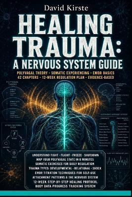 Trauma & Nervous System Healing: 20 Steps to Lasting Self-Regulation - Understand Trauma Responses, Defuse Triggers, and Build Inner Safety in Daily Life - David Kirste - cover