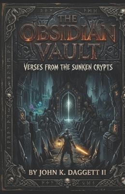 The Obsidian Vault: Verses from the Sunken Crypts - John K Daggett - cover