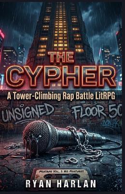 The Cypher: A Tower-Climbing Rap Battle LitRPG: Mixtape Vol. 1: No Features - Ryan Harlan - cover