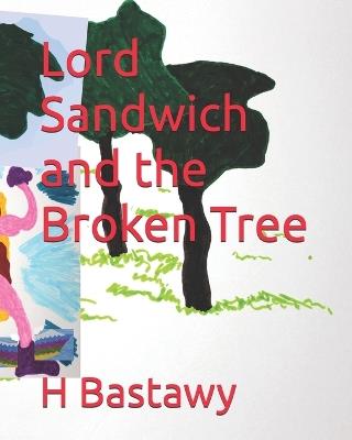 Lord Sandwich and the Broken Tree - Haythem Bastawy - cover