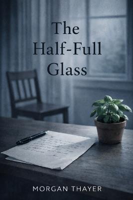 The Half-Full Glass - Morgan Thayer - cover