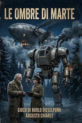 Le Ombre di Marte - il gioco di ruolo: GDR Steampunk / Dieselpunk completo di scenari dettagliati - Augusto Chiarle - cover