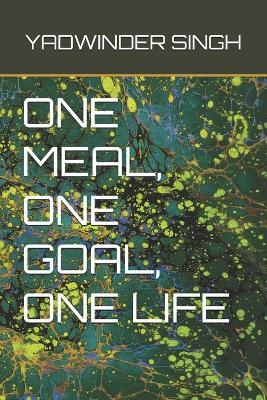 One Meal, One Goal, One Life - Yadwinder Singh - cover