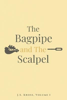 The Bagpipe and The Scalpel - J S Kross - cover