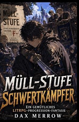 Müll-Stufe Schwertkämpfer: Ein Gemütliches Litrpg-Progression-Fantasie - Dax Merrow - cover
