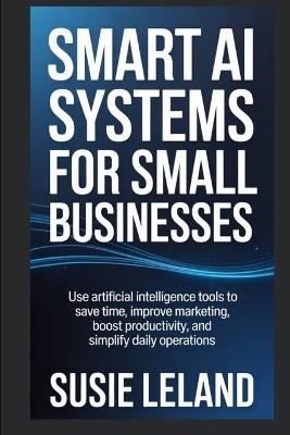 Smart AI System For Small Business - Susie Leland - cover