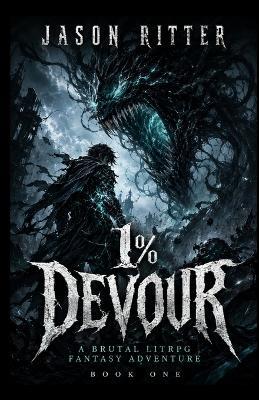 1% Devour: A Brutal LitRPG Fantasy Adventure - Jason Ritter - cover