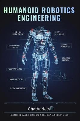 Humanoid Robotics Engineering: Locomotion, Manipulation, and Whole-Body Control Systems - Chatvariety Team - cover