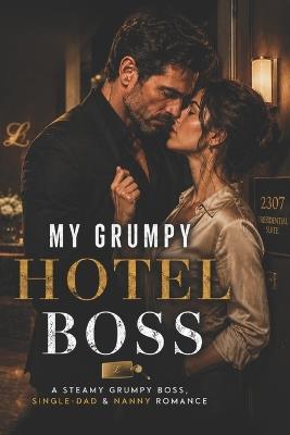 My Grumpy Hotel Boss: A Steamy Workplace Romance - Cupid's Quiver - cover