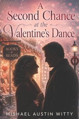 A Second Chance at the Valentine's Dance - Mishael Witty - cover