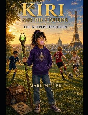 Kiri and the Cousins: The Keeper's Discovery - Mark Miller - cover