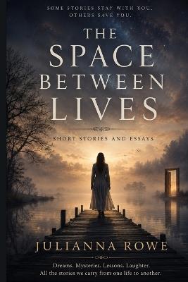 The Space Between Lives - Julianna Rowe - cover