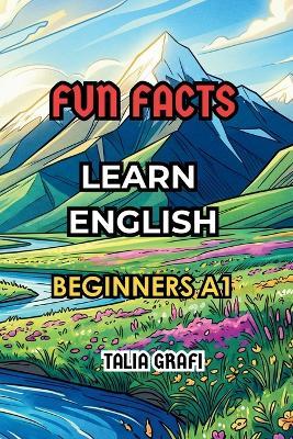 Fun Facts. Learn English. Beginners A1. - Talia Grafi - cover