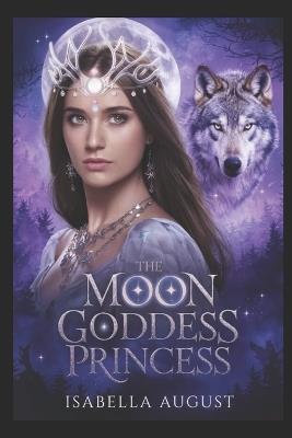 The Moon Goddess Princess - Izabella August - cover
