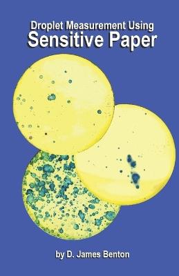Sensitive Paper: Droplet Measurement Using - D James Benton - cover