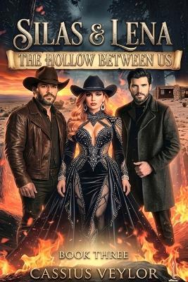 Silas & Lena: The Hollow Between Us: A Story of Secrets, Duty, and Desire - Cassius Veylor - cover