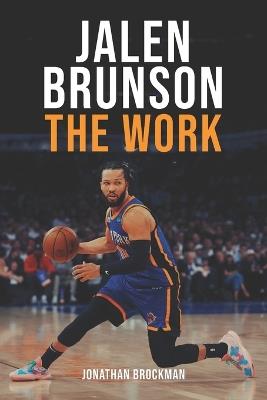 Jalen Brunson: The Work: How an Overlooked Underdog Became the King of New York - Jonathan Brockman - cover