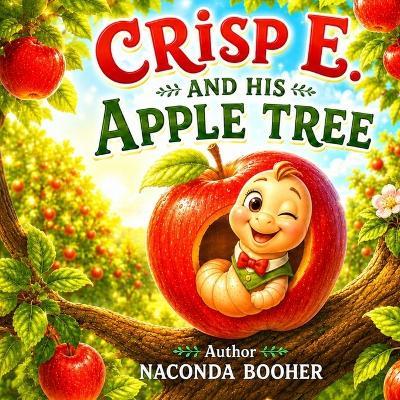 Crisp E. and His Apple Tree - Naconda Booher - cover