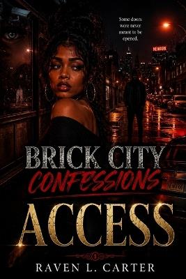 Brick City Confessions: Access - Raven L Carter - cover