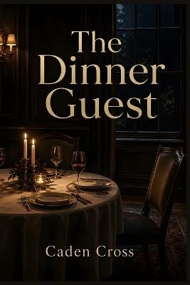 The Dinner Guest - Caden Cross - cover