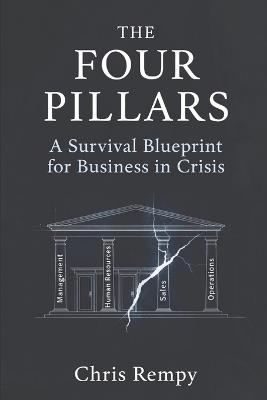 The Four Pillars: A Survival Blueprint for Business in Crisis - Chris Rempy - cover