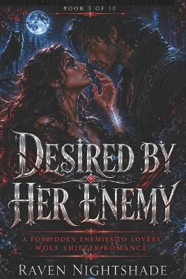 Desired by Her Enemy: A Forbidden Enemies to Lovers Wolf Shifter Romance - Raven Nightshade - cover
