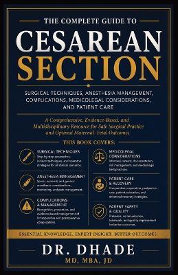 The Complete Guide to Cesarean Section: Surgical Techniques, Anesthesia Management, Complications, Medicolegal Considerations, and Patient Care - cover