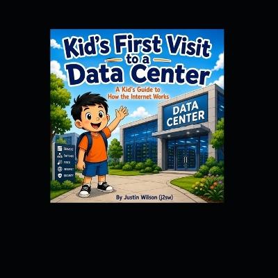 Kid's first visit to a Data Center - Justin Wilson - cover