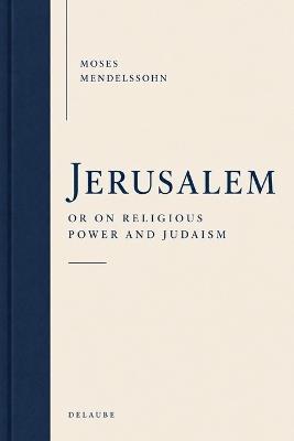 Jerusalem: Or on Religious Power and Judaism - Moses Mendelssohn - cover