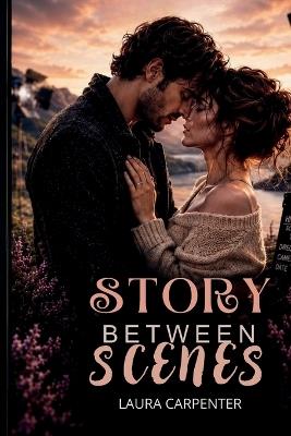 The Story Between Scenes - Laura Carpenter - cover