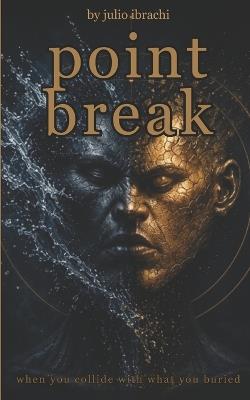 point break: where you collide with what you buried - Julio Ibrachi - cover