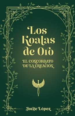 Los Koalas de Oro: El Concordato de la Creación - Jorge López - cover
