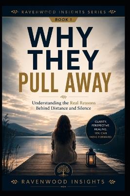 Why They Pull Away: Understanding the Secret Reasons People Withdraw in Relationships - Alexandra Romanov - cover