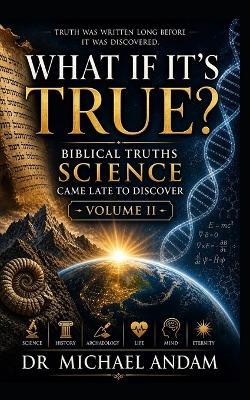 What If It's True? - 2: Biblical Truths Science Came Late to Discover - Michael Andam - cover