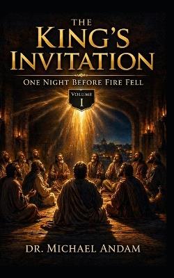The King's Invitation-One Night Before Fire Fell - Michael Andam - cover