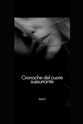 Cronache del cuore sussurrante - Beby B - cover