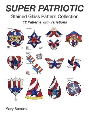 SUPER PATRIOTIC Stained Glass Pattern Collection - Gary Somers - cover