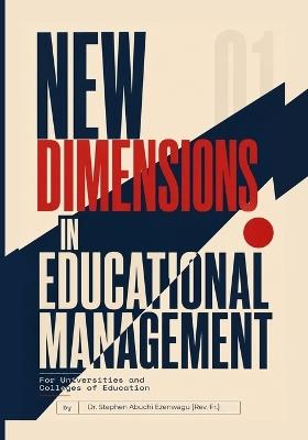NEW DIMENSIONS IN EDUCATIONAL MANAGEMENT For Universities and Colleges of Education - Stephen Abuchi Ezenwagu - cover
