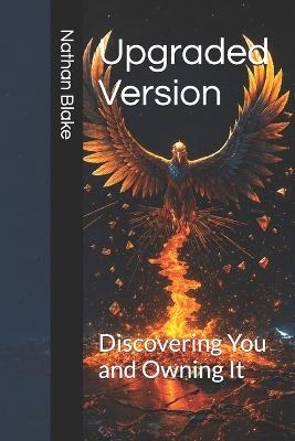 Upgraded Version: Discovering You and Owning It - Nathan Blake - cover