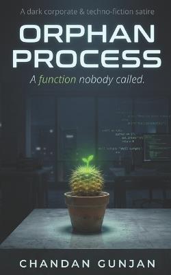 Orphan Process: A function nobody called. - Chandan Gunjan - cover