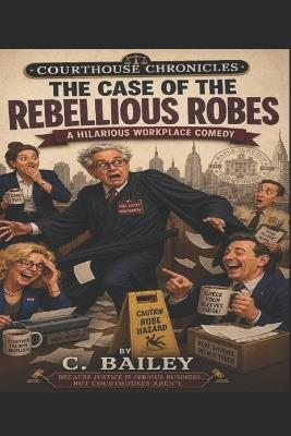 The Case Of The Rebellious Robes - C Bailey - cover