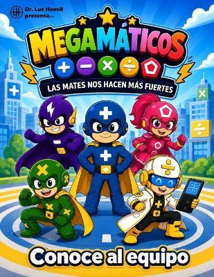 Megamáticos. Conoce al equipo - Luc Hamill - cover